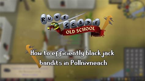 osrs pollnivneach|The BEST Way To Blackjack Bandits In Pollnivneach (OSRS).